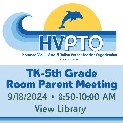 HVPTO: TK-5th Grade Room Parent Meeting - 9/18/2024 from 8:50-10:00 AM in the View Library